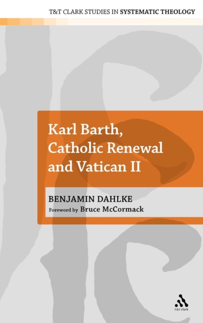 Karl Barth, Catholic Renewal and Vatican II, Hardback Book