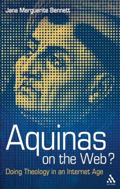 Aquinas on the Web? : Doing Theology in an Internet Age, PDF eBook