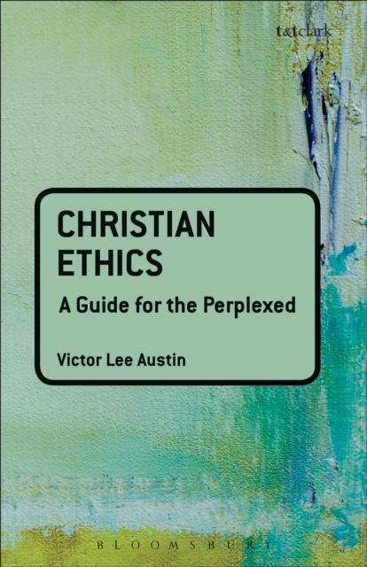 Christian Ethics: A Guide for the Perplexed, EPUB eBook