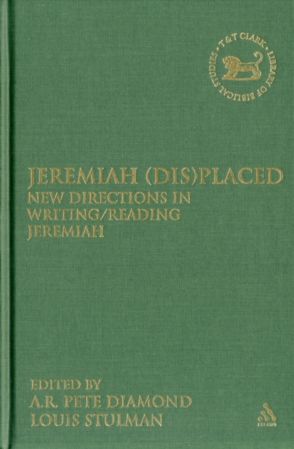 Jeremiah (Dis)Placed : New Directions in Writing/Reading Jeremiah, Hardback Book