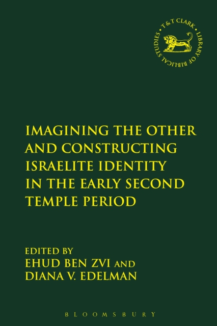 Imagining the Other and Constructing Israelite Identity in the Early Second Temple Period, PDF eBook
