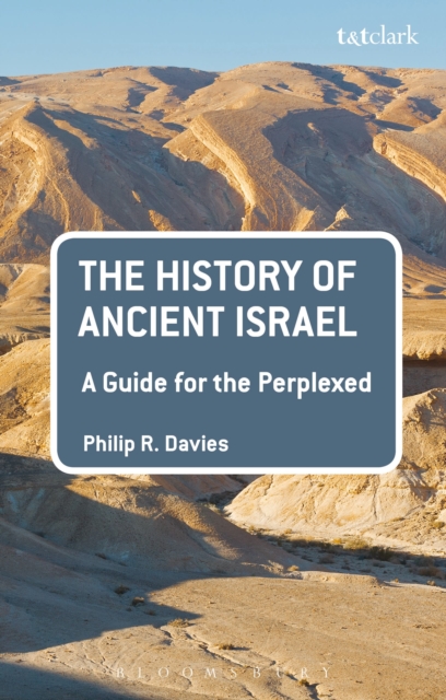 The History of Ancient Israel: A Guide for the Perplexed, Paperback / softback Book