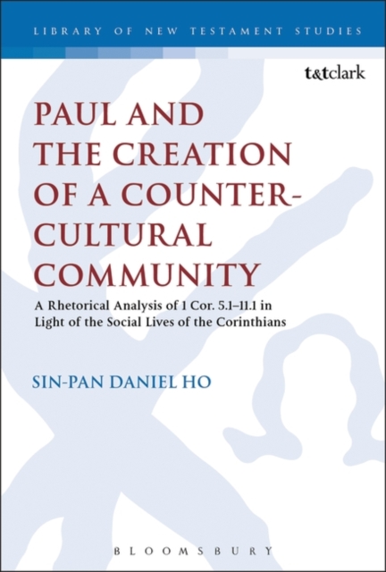 Paul and the Creation of a Counter-Cultural Community : A Rhetorical Analysis of 1 Cor. 5.1-11.1 in Light of the Social Lives of the Corinthians, Hardback Book