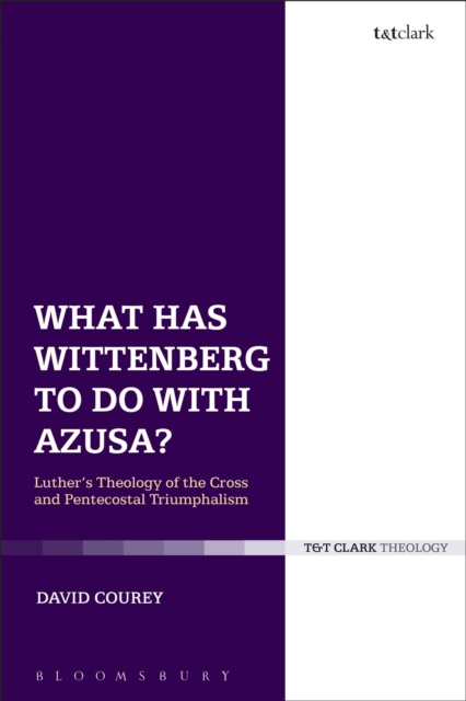 What Has Wittenberg to Do with Azusa? : Luther'S Theology of the Cross and Pentecostal Triumphalism, PDF eBook