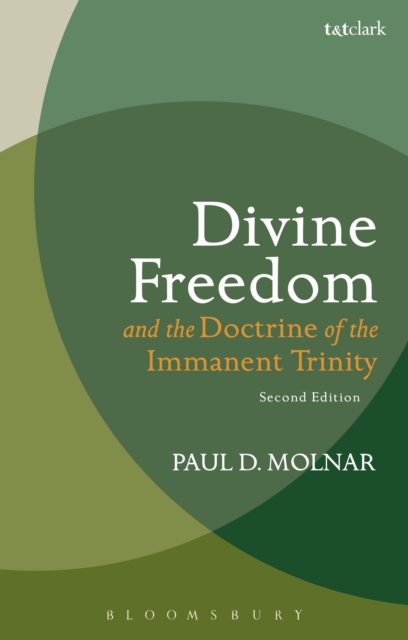Divine Freedom and the Doctrine of the Immanent Trinity : In Dialogue with Karl Barth and Contemporary Theology, Paperback / softback Book
