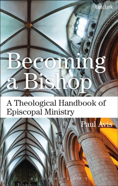 Becoming a Bishop : A Theological Handbook of Episcopal Ministry, EPUB eBook