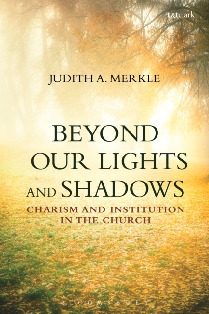 Beyond Our Lights and Shadows : Charism and Institution in the Church, EPUB eBook