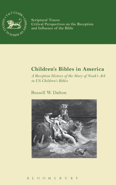 Children’s Bibles in America : A Reception History of the Story of Noah’s Ark in US Children’s Bibles, Hardback Book