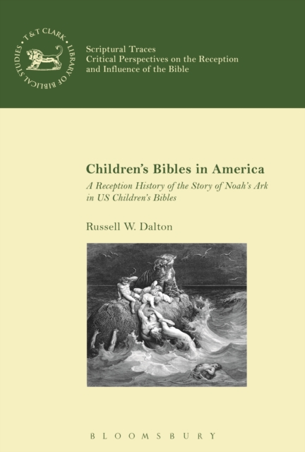 Children’s Bibles in America : A Reception History of the Story of Noah’s Ark in Us Children’s Bibles, EPUB eBook