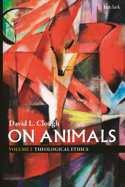 On Animals : Volume II: Theological Ethics, Hardback Book
