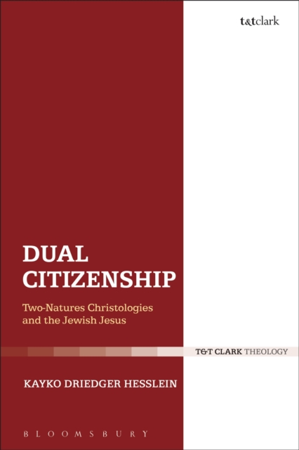Dual Citizenship : Two-Natures Christologies and the Jewish Jesus, Hardback Book