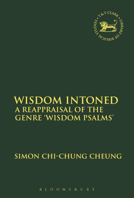 Wisdom Intoned : A Reappraisal of the Genre 'Wisdom Psalms', PDF eBook