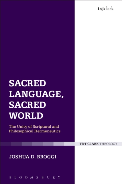 Sacred Language, Sacred World : The Unity of Scriptural and Philosophical Hermeneutics, Hardback Book