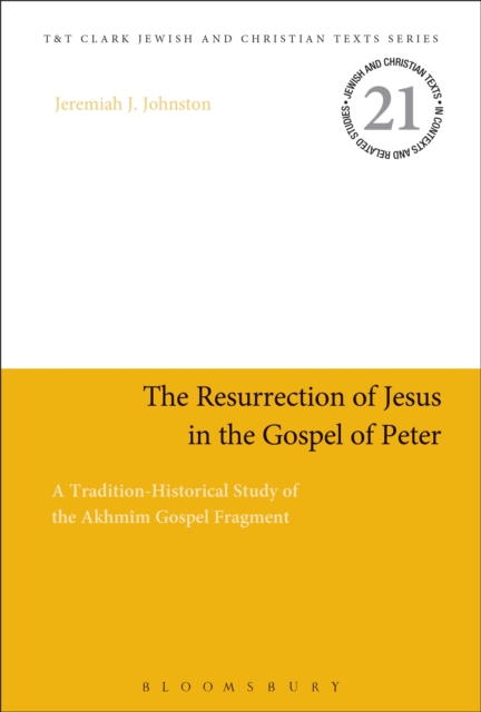 The Resurrection of Jesus in the Gospel of Peter : A Tradition-Historical Study of the Akhmim Gospel Fragment, Hardback Book