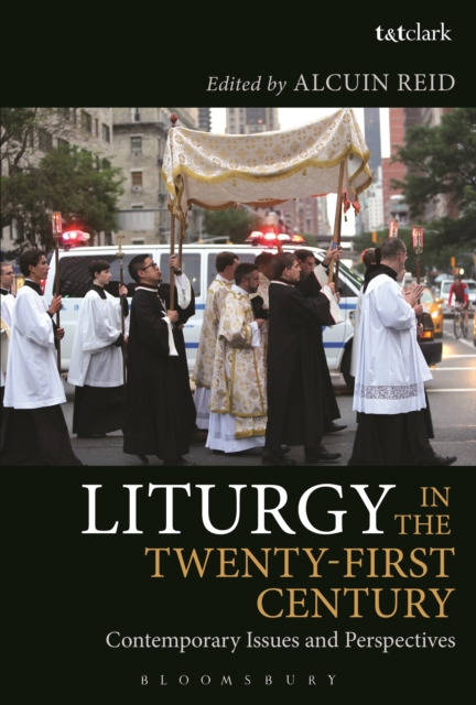 Liturgy in the Twenty-First Century : Contemporary Issues and Perspectives, Paperback / softback Book