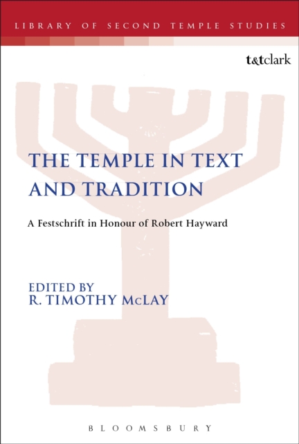 The Temple in Text and Tradition : A Festschrift in Honour of Robert Hayward, Paperback / softback Book