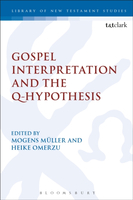 Gospel Interpretation and the Q-Hypothesis, Hardback Book