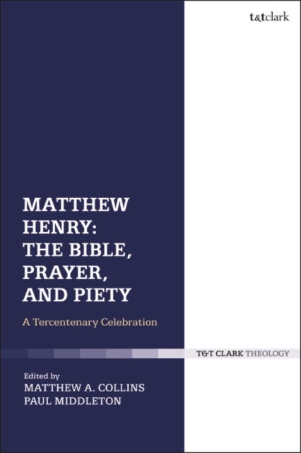 Matthew Henry: The Bible, Prayer, and Piety : A Tercentenary Celebration, EPUB eBook