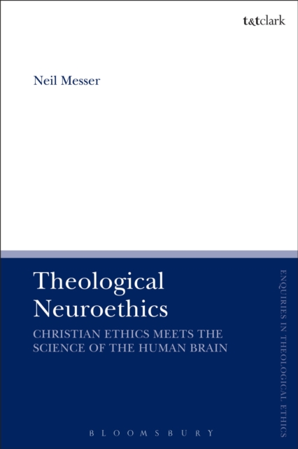 Theological Neuroethics : Christian Ethics Meets the Science of the Human Brain, EPUB eBook