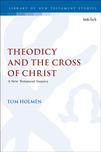 Theodicy and the Cross of Christ : A New Testament Inquiry, Hardback Book