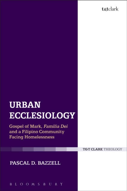 Urban Ecclesiology : Gospel of Mark, Familia Dei and a Filipino Community Facing Homelessness, Paperback / softback Book