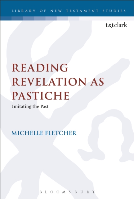 Reading Revelation as Pastiche : Imitating the Past, PDF eBook