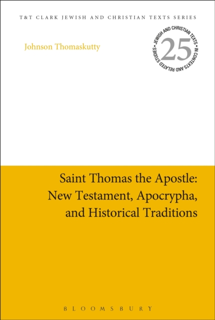 Saint Thomas the Apostle: New Testament, Apocrypha, and Historical Traditions, Hardback Book