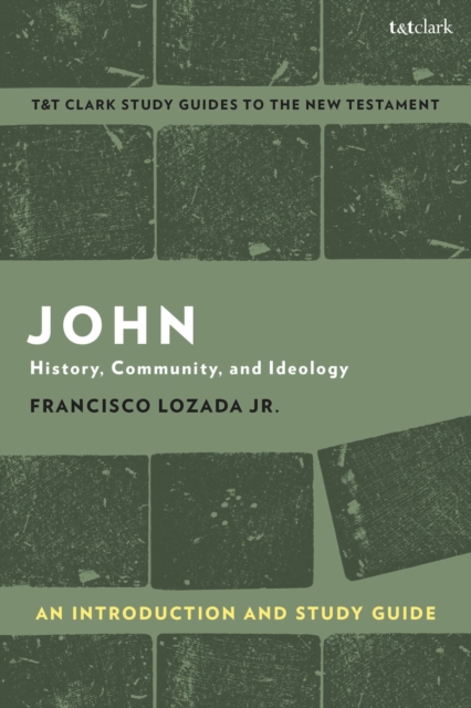 John: An Introduction and Study Guide : History, Community, and Ideology, Paperback / softback Book
