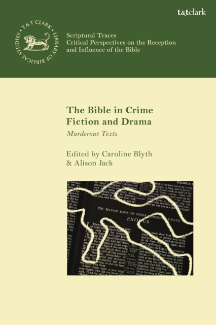 The Bible in Crime Fiction and Drama : Murderous Texts, Hardback Book