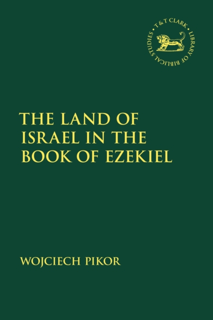 The Land of Israel in the Book of Ezekiel, Hardback Book