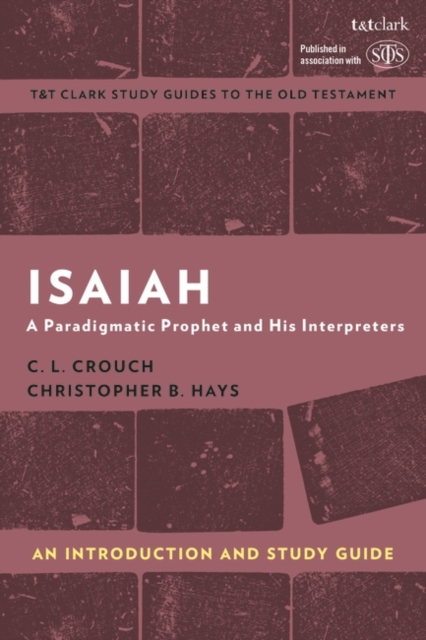 Isaiah: An Introduction and Study Guide : A Paradigmatic Prophet and His Interpreters, PDF eBook