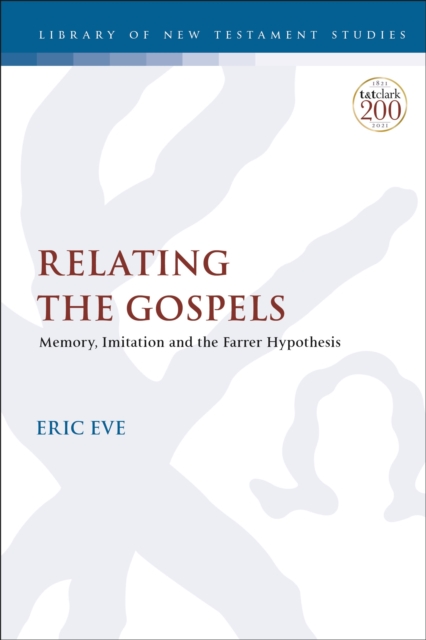 Relating the Gospels : Memory, Imitation and the Farrer Hypothesis, Hardback Book