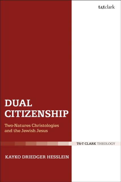 Dual Citizenship : Two-Natures Christologies and the Jewish Jesus, Paperback / softback Book