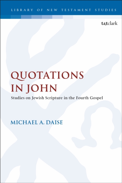 Quotations in John : Studies on Jewish Scripture in the Fourth Gospel, Hardback Book