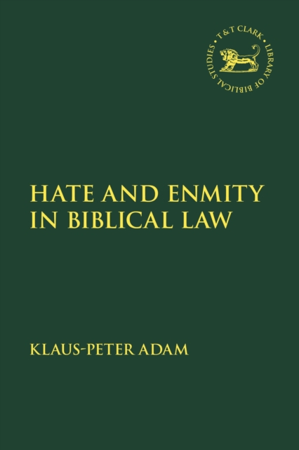 Hate and Enmity in Biblical Law, Hardback Book