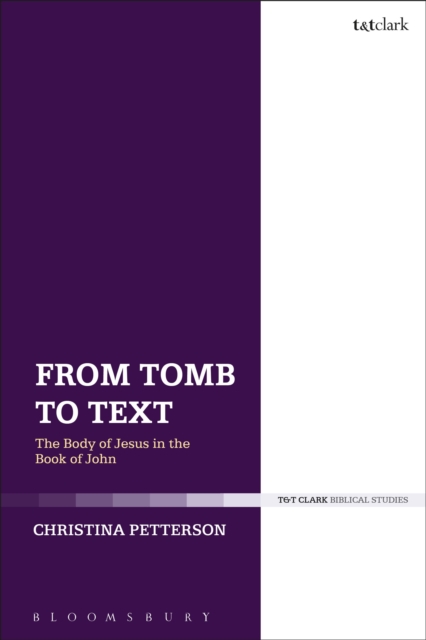 From Tomb to Text : The Body of Jesus in the Book of John, Paperback / softback Book