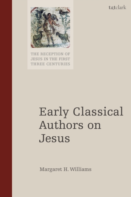 Early Classical Authors on Jesus, Hardback Book