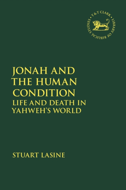 Jonah and the Human Condition : Life and Death in Yahweh’s World, Hardback Book