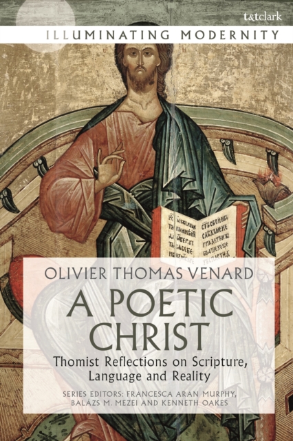 A Poetic Christ : Thomist Reflections on Scripture, Language and Reality, Hardback Book
