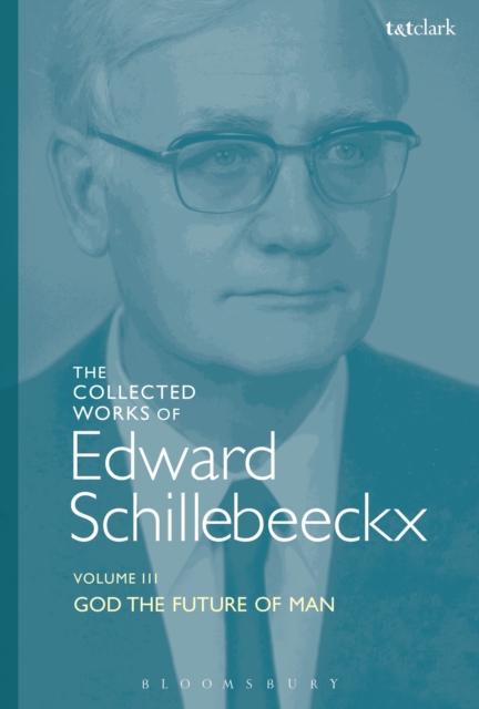 The Collected Works of Edward Schillebeeckx Volume 3 : God the Future of Man, Paperback / softback Book