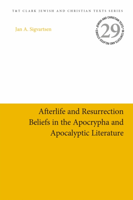Afterlife and Resurrection Beliefs in the Apocrypha and Apocalyptic Literature, Hardback Book
