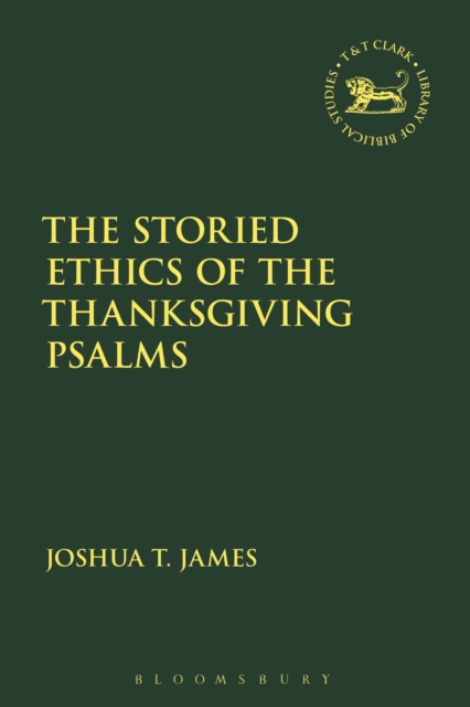 The Storied Ethics of the Thanksgiving Psalms, Paperback / softback Book
