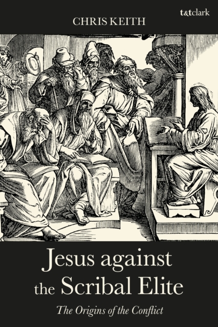 Jesus against the Scribal Elite : The Origins of the Conflict, Paperback / softback Book