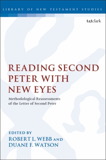 Reading Second Peter with New Eyes : Methodological Reassessments of the Letter of Second Peter, Paperback / softback Book