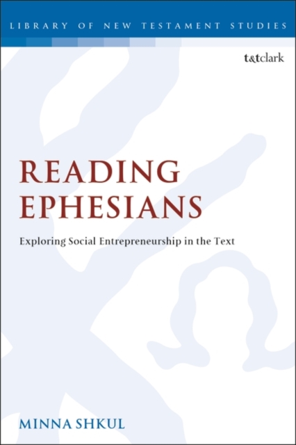 Reading Ephesians : Exploring Social Entrepreneurship in the Text, Paperback / softback Book