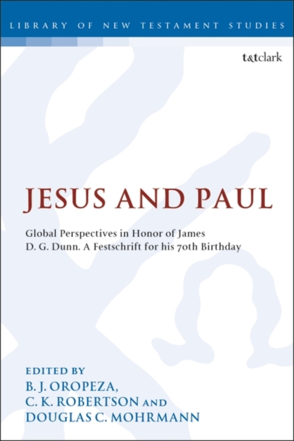 Jesus and Paul : Global Perspectives in Honour of James D. G. Dunn. A festschrift for his 70th Birthday, Paperback / softback Book
