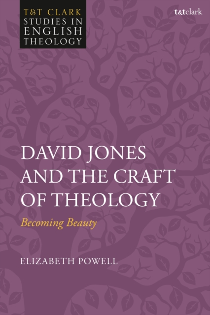 David Jones and the Craft of Theology : Becoming Beauty, Hardback Book