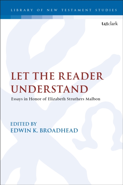 Let the Reader Understand : Essays in Honor of Elizabeth Struthers Malbon, Paperback / softback Book