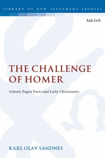 The Challenge of Homer : School, Pagan Poets and Early Christianity, Paperback / softback Book
