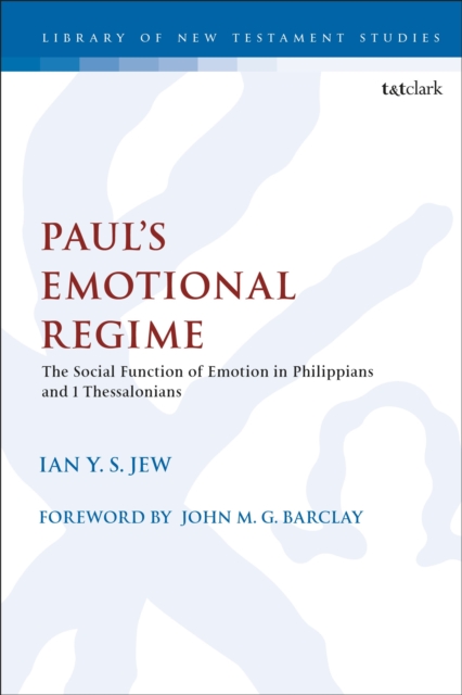 Paul’s Emotional Regime : The Social Function of Emotion in Philippians and 1 Thessalonians, Hardback Book